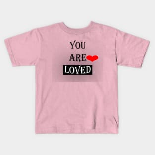 You Are Loved #2 Kids T-Shirt